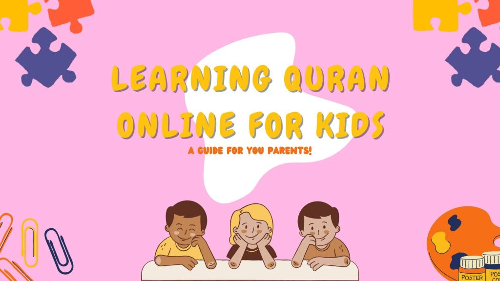 Learning Quran Online For Kids How to make reading the Quran fun for kids?