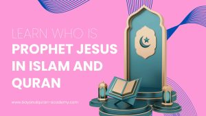 Comprehensive Guide to Prophet Jesus in Islam and Quran