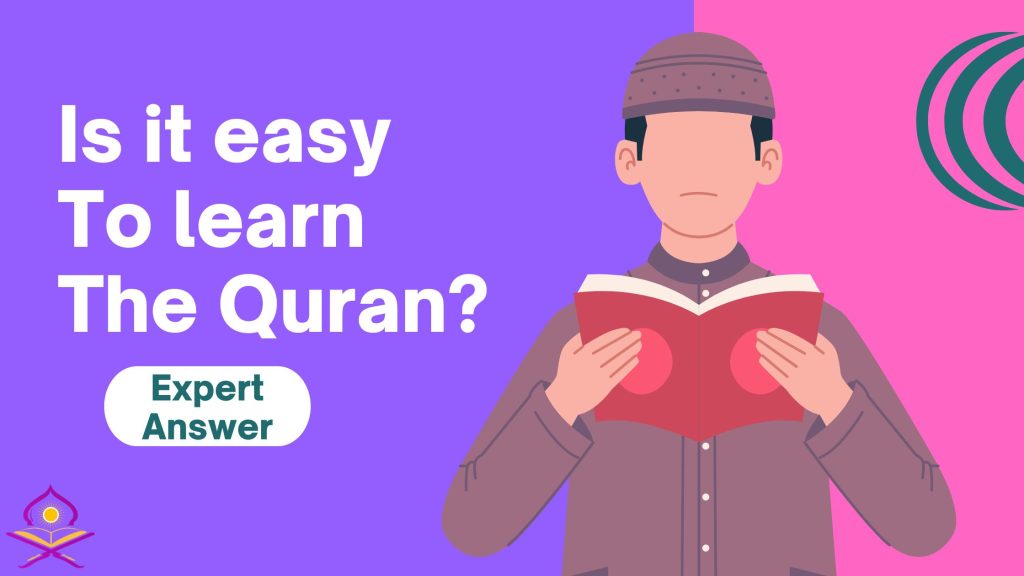 Is It Easy to Learn the Quran? And Why And How to Overcome the Challenges?!
