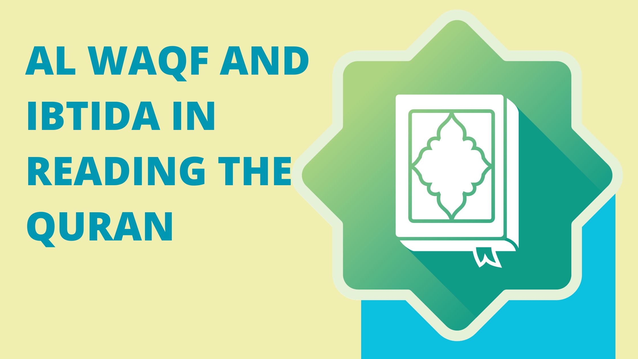 Al Waqf and Ibtida in Reading the Quran Definition, Types, Rules, and Symbols of Waqf