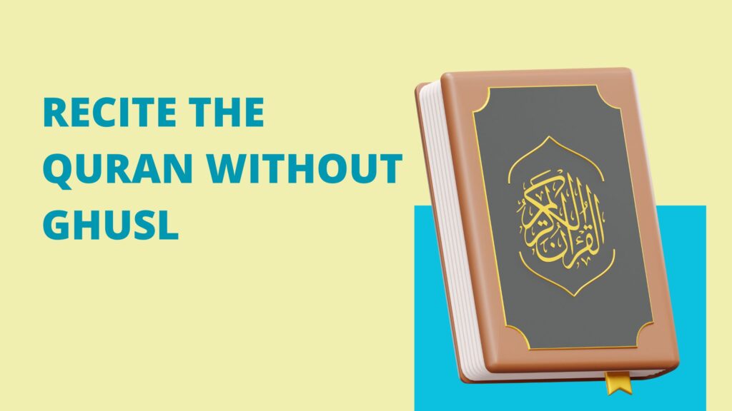 Can You Recite the Quran Without Ghusl