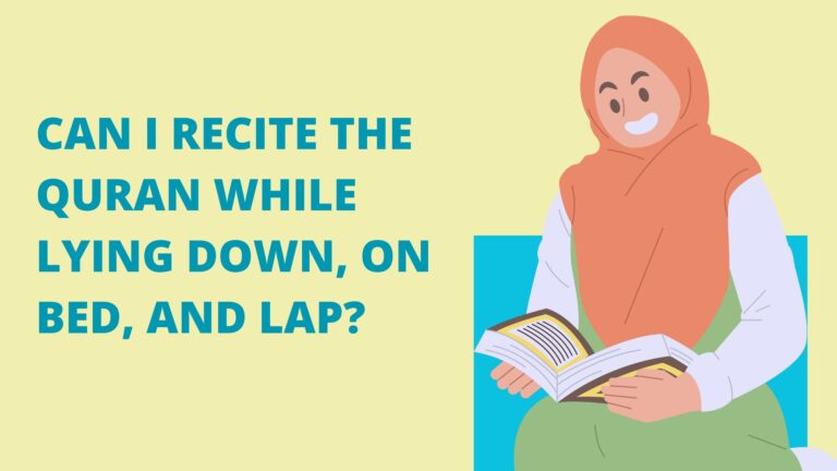 Can I Recite The Quran While Lying Down, On Bed, And Lap