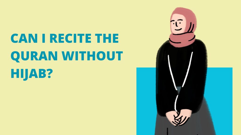 Can I Recite the Quran Without Hijab
