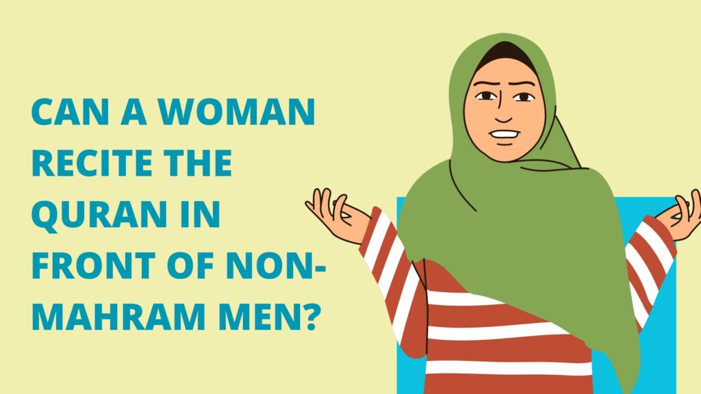 Can a Woman Recite the Quran in Front of Non-Mahram Men