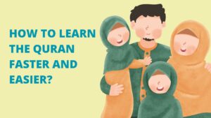 How to Learn The Quran Faster And Easier 