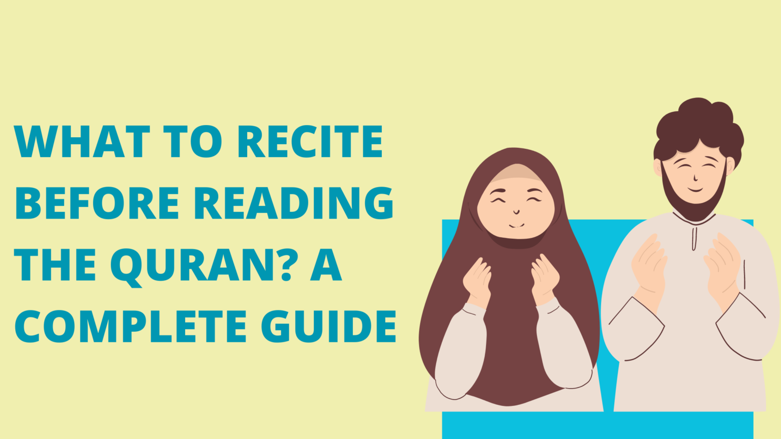 What To Recite Before Reading The Quran? A Complete Guide - Bayan Al ...