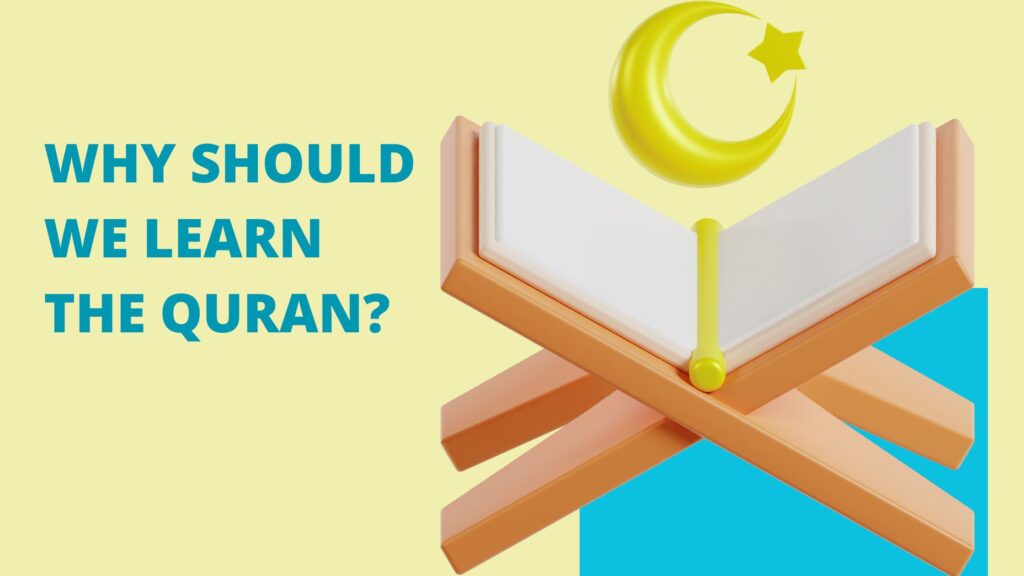 Why Should We Learn The Quran