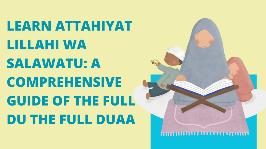 Learn Attahiyat Lillahi Wa Salawatu: A Comprehensive Guide of the Full Dua