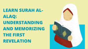 Learn Surah Al-Alaq: Understanding and Memorizing the First Revelation