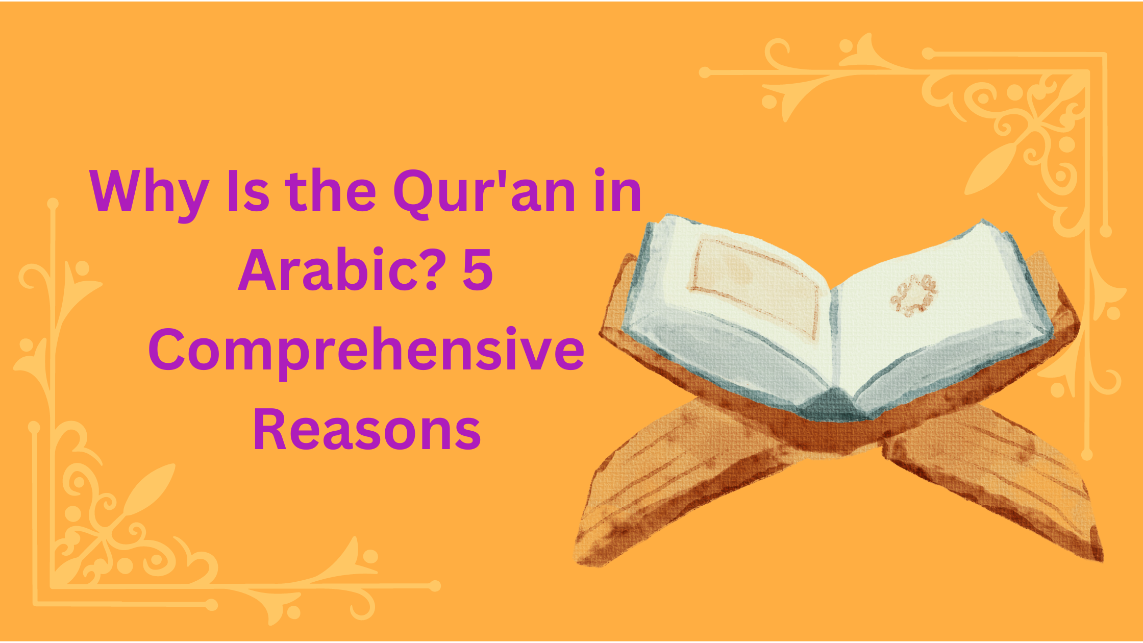 Why Is the Qur’an in Arabic? 5 Comprehensive Reasons