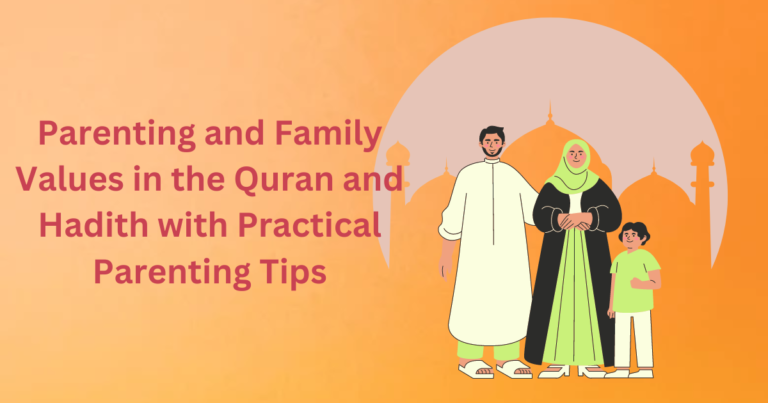 Parenting and Family Values in the Quran and Hadith with Practical Parenting Tips