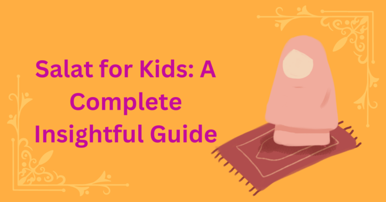 Salat for Kids: A Complete Insightful Guide