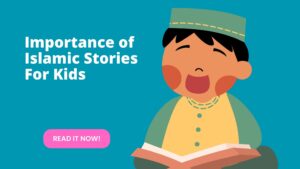 Importance of Islamic Stories For Kids